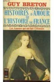 Histoires d'Amour De l'Histoire De France Tome I